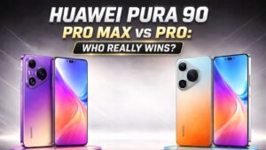 Huawei Pura 90 Pro Max vs Pro: Who is the Better Choice?