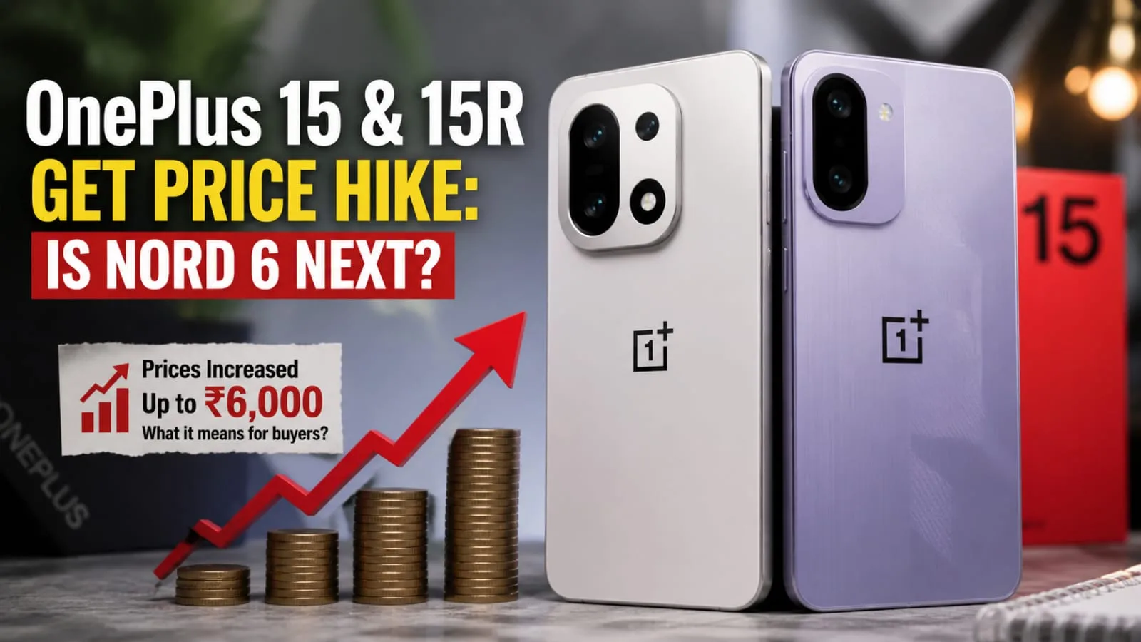 OnePlus 15 Price Hike: 15R Also Affected. Is Nord 6 Next?