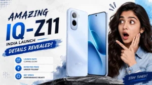 Amazing iQOO Z11 India Launch Details Revealed