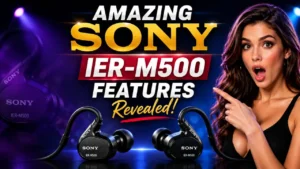 Smart Sony IER-M500 Features Revealed in 2026