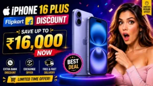 iPhone 16 Plus Flipkart Discount: Save Up to ₹16,000 Now