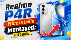 Realme P4R Price in India Increased: Full Details
