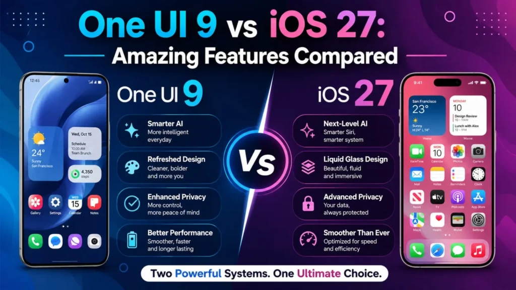 One UI 9 vs iOS 27: Amazing Features Compared
