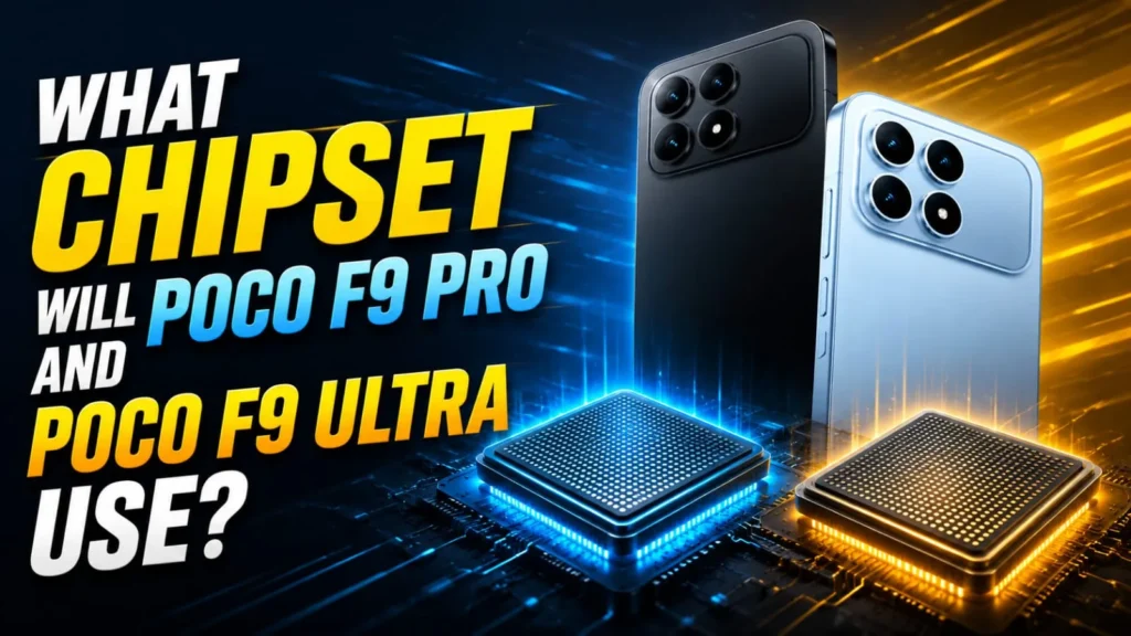 POCO F9 Pro and POCO F9 Ultra Worth Waiting For?