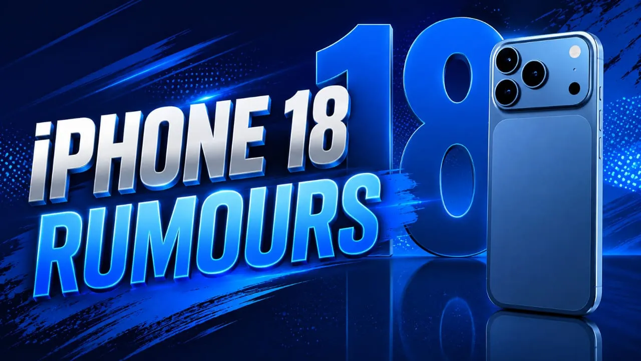 iPhone 18 Rumours: Good News and Bad News for Fans