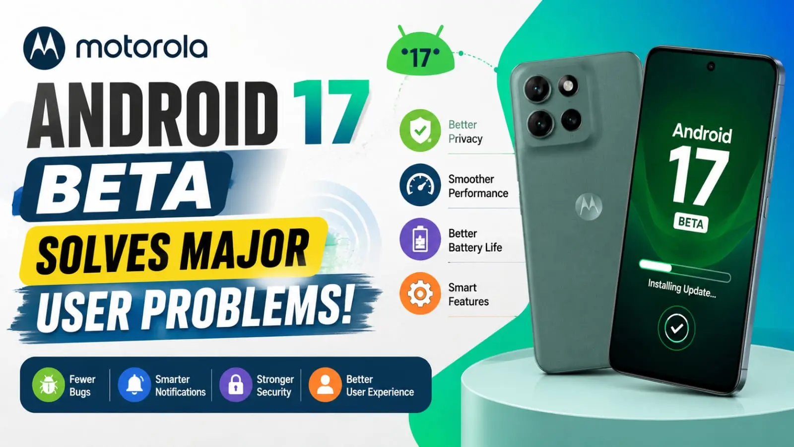 Motorola Android 17 Beta update fixing major user problems and bugs