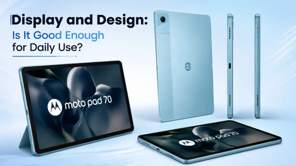 Moto Pad 70 display and design daily use